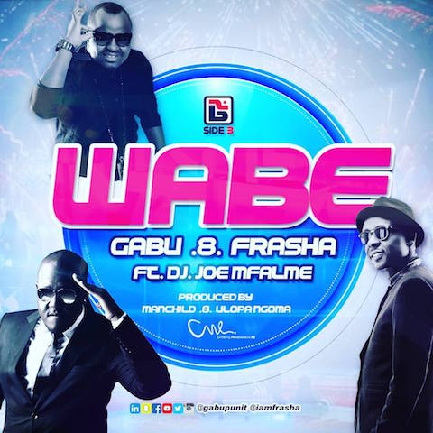 Gabu  & Frasha ft. DJ Joe Mfalme – Wabe